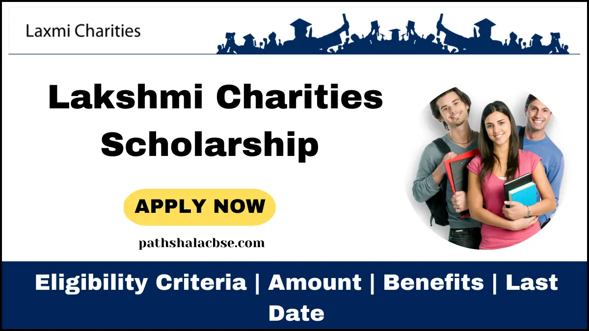 Lakshmi Charities Scholarship 2024 Application Process Amount